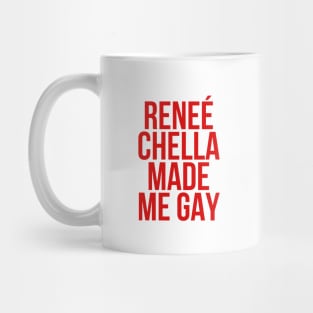 Reneé-Chella-Made-Me-Gay-funny Mug
